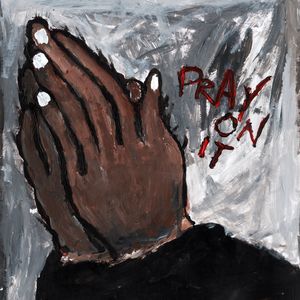 Pray On It (Explicit)