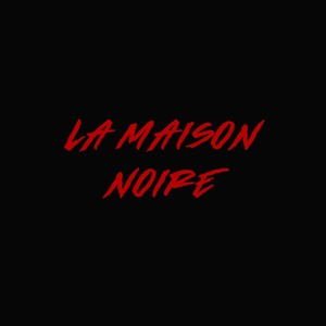 La Maison Noire (Explicit)