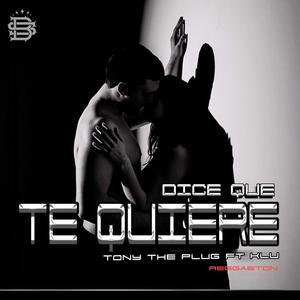 Dice que te Quiere (reggaeton) (feat. tony the plug) (Explicit)