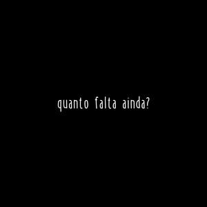 Quanto falta ainda? (Explicit)