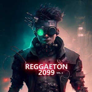 Reggaeton 2099 Vol. 1