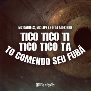 Tico Tico Ti, Tico Tico Tá, Tô Comendo Seu Fubá (Explicit)