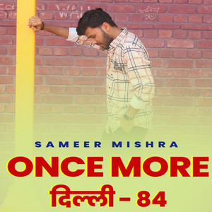 Once More - Delhi 84 (Explicit)