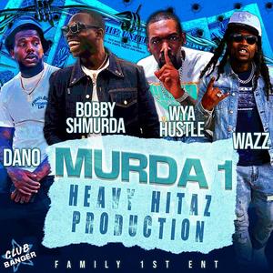 Murda 1 (feat. Bobby Shmurda, Wya hustle, Wazz & Dano) [Explicit]