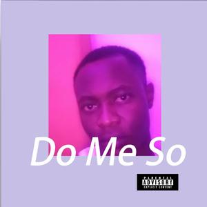 Do Me So (feat. Cheepho)