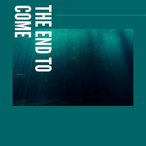 The End To Come