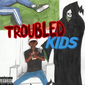 Troubled Kids (feat. 88_xhris) [Explicit]