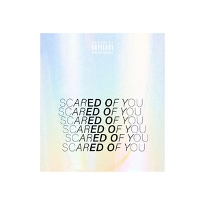 Scared of You (Explicit)