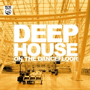 Deep House on The Dancefloor