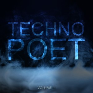 Techno Poet, Vol. 3 (Straight Techno From The Underground)