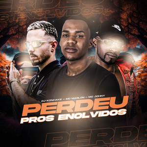 Perdeu Pros Envolvidos (Explicit)