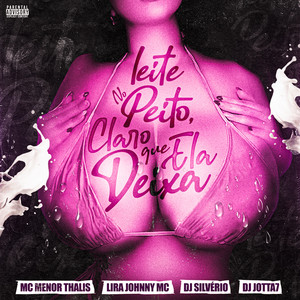Leite no Peito, Claro Que Ela Deixa (Explicit)