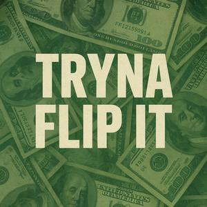 Tryna flip it (feat. Lou gram & Big 4) (Explicit)