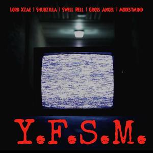 Y.F.S.M. (feat. Lord Xzae, Shubzilla, Swell Rell & Gross Angel) [Explicit]