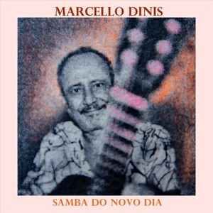 Marcello Dinis - Samba do Novo Dia