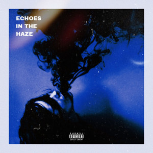 Echoes In The Haze (Explicit)