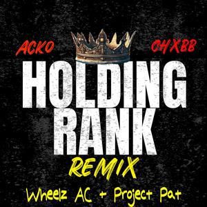 Holding Rank (feat. CHXBB) [Acko Remix] [Explicit]