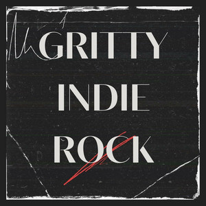 Gritty Indie Rock (Explicit)