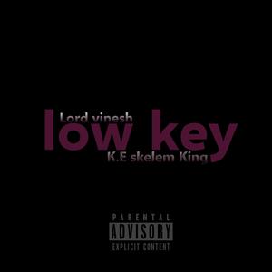 Low key (feat. K.E SKELEM KING) [Explicit]