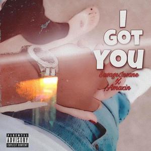 I Got You (feat. Savage Insane)