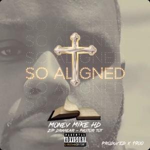 So Aligned(feat. Zip Dranear & Pastor Tot)