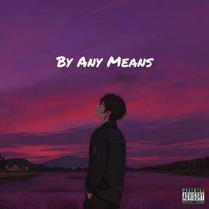 By Any Means (Explicit)