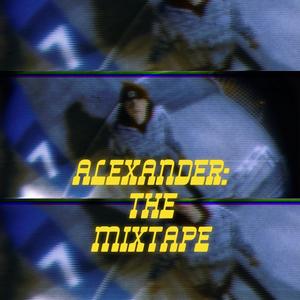 ALEXANDER: the mixtape (Explicit)