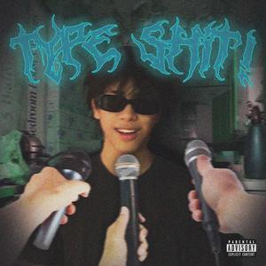 TYPE SHIT! (Explicit)