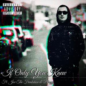 If only you knew (feat. Bhozy & Joe The Freakshow) [Explicit]