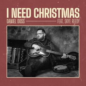 I Need Christmas(feat. Skye Reedy) (Single Version)