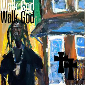 Walk God (Explicit)