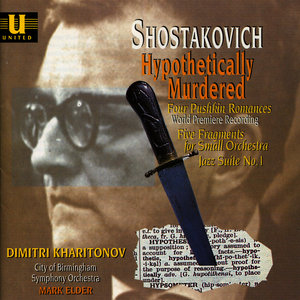 Shostakovich: Hypothetically Murdered, Four Pushkin Romances, Five Fragments, Jazz Suite No.1