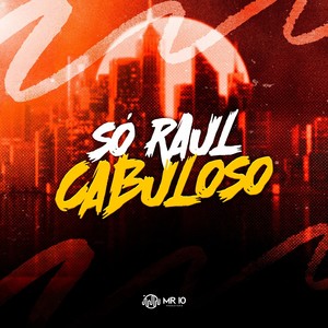 SÓ RAUL CABULOSO (Explicit)