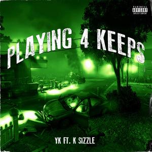 Playing 4 Keeps (feat. K Sizzle) [Explicit]