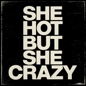 She Hot But She Crazy (Explicit)