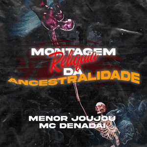 MONTAGEM RELÍQUIA DA ANCESTRALIDADE (Explicit)