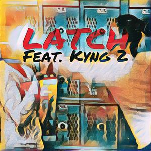 Latch (feat. Kyng 2) (Explicit)