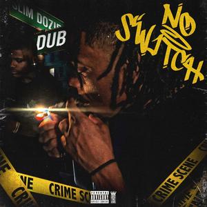 No Switch (feat. Dub) [Explicit]