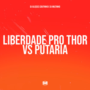 Liberdade pro Thor Vs Putaria (Explicit)