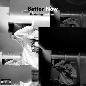 better now (feat. luskiani1) [Explicit]