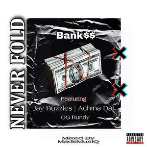Never Fold (feat. Jay Buzzles, Achina Dat & Og Bundy)