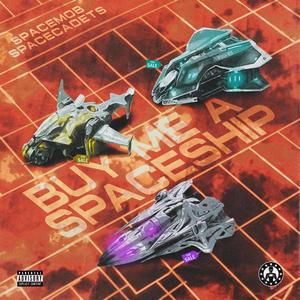 BUY ME A SPACESHIP (Explicit)