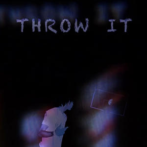 Throw it (Explicit)