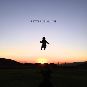 Little Is Much