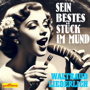 Sein bestes Stück im Mund (feat. Waltraud Liederlich)