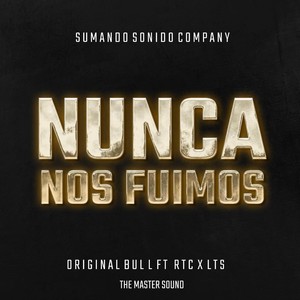 Nunca Nos Fuimos (feat. RTC & LTS)