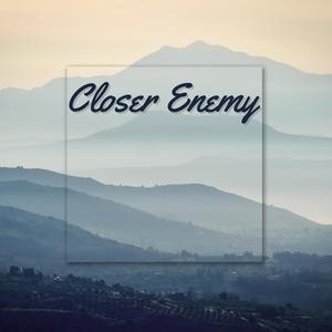 Closer Enemy