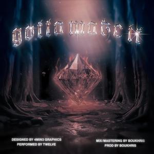 GOTTA MAKE IT (Explicit)