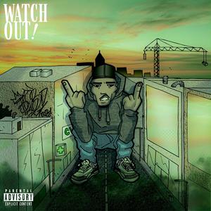 Watch Out (Explicit)