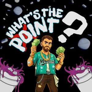 WHAT'S THE POINT? (Explicit)